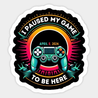 I Paused My Game With Total Solar 2024 Eclipse April 8 Gamer Sticker